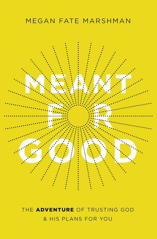 Meant For Good by Megan Fate Marshman