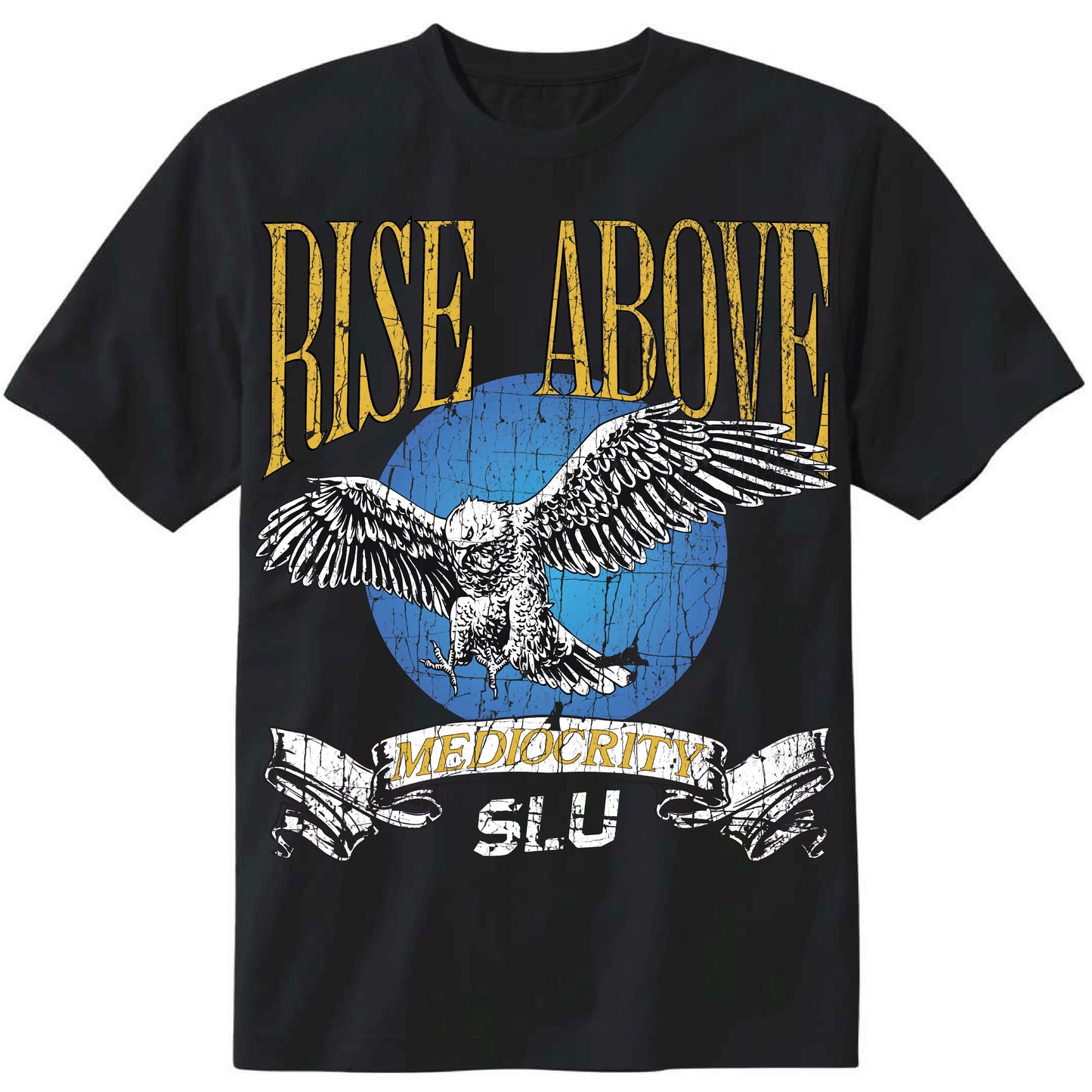 Rise Above Mediocrity TShirt