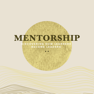 Course Two Fall Subscription: Mentorship - Discovering How Learners Become Leaders