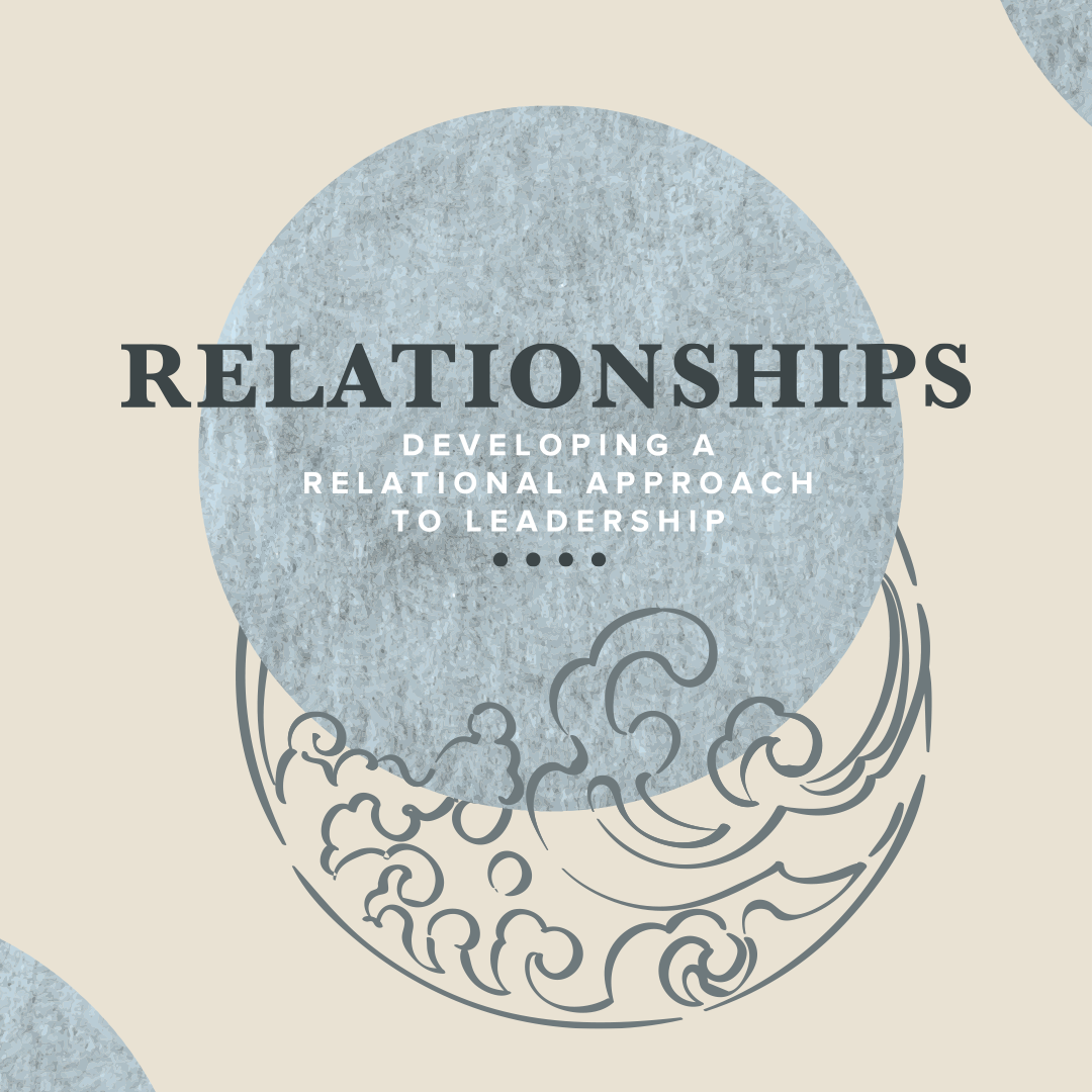 Course Four Spring Subscription: Relationships - Developing a Relational Approach to Leadership