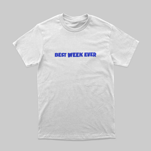 Best Week Ever T-Shirt