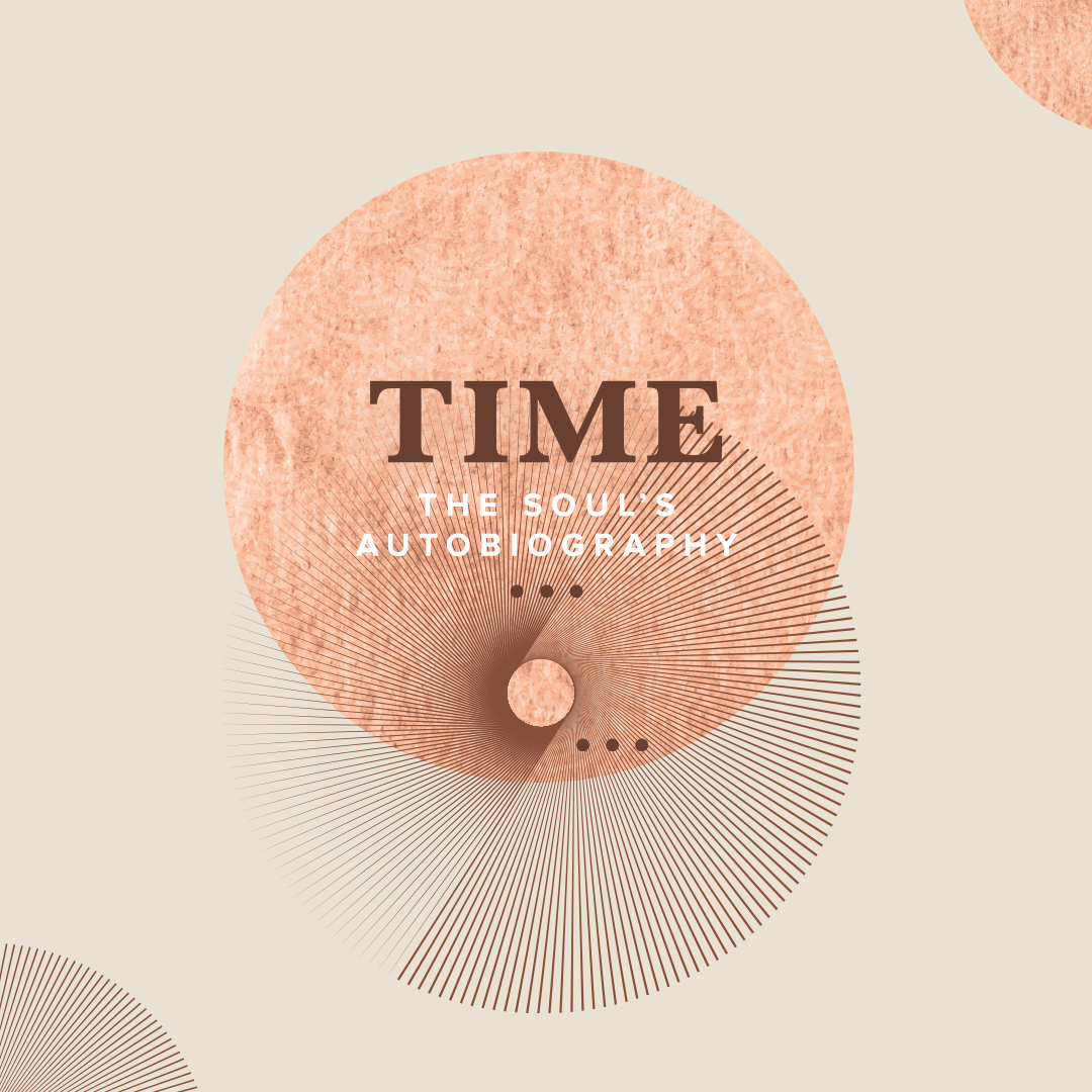Course Three Fall Subscription: Time - The Soul’s Autobiography
